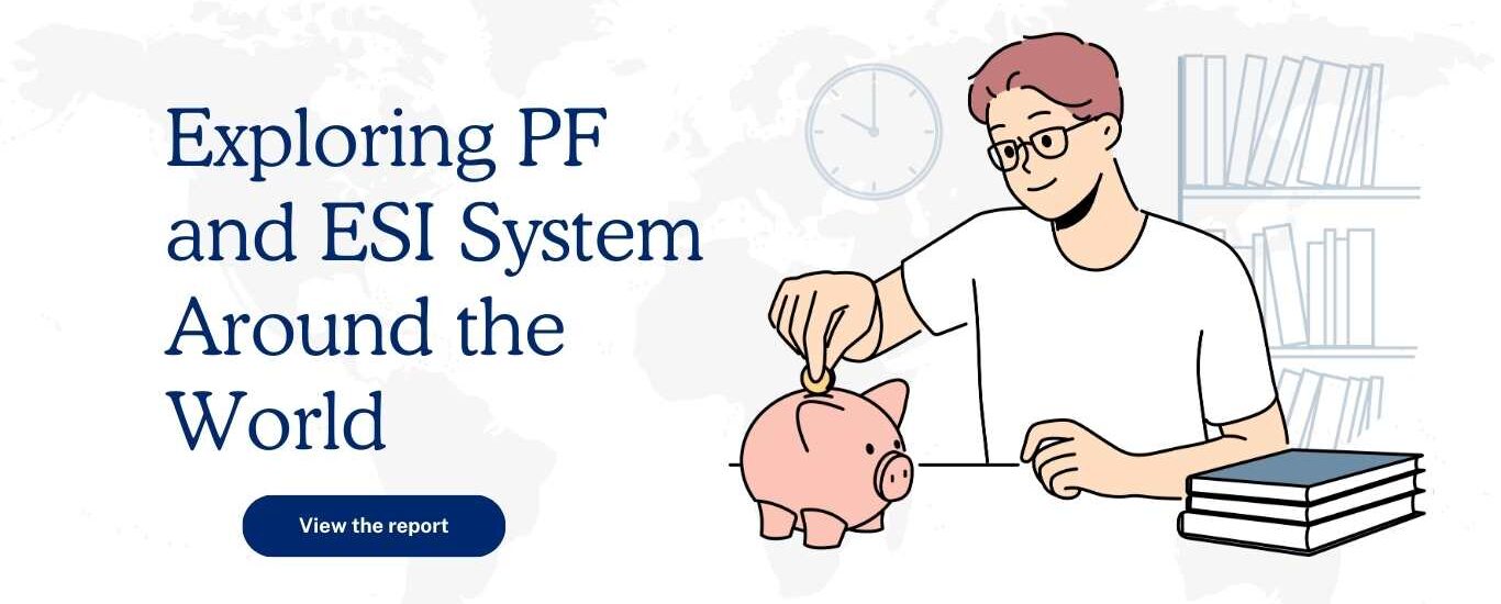 Exploring Provident Fund (PF) and Employee State Insurance (ESI) Systems Around the World.