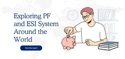 Exploring Provident Fund (PF) and Employee State Insurance (ESI) Systems Around the World.