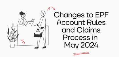 Changes to EPF Account Rules and Claims Process in May 2024