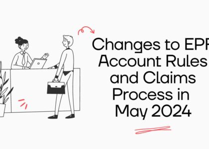 Changes to EPF Account Rules and Claims Process in May 2024