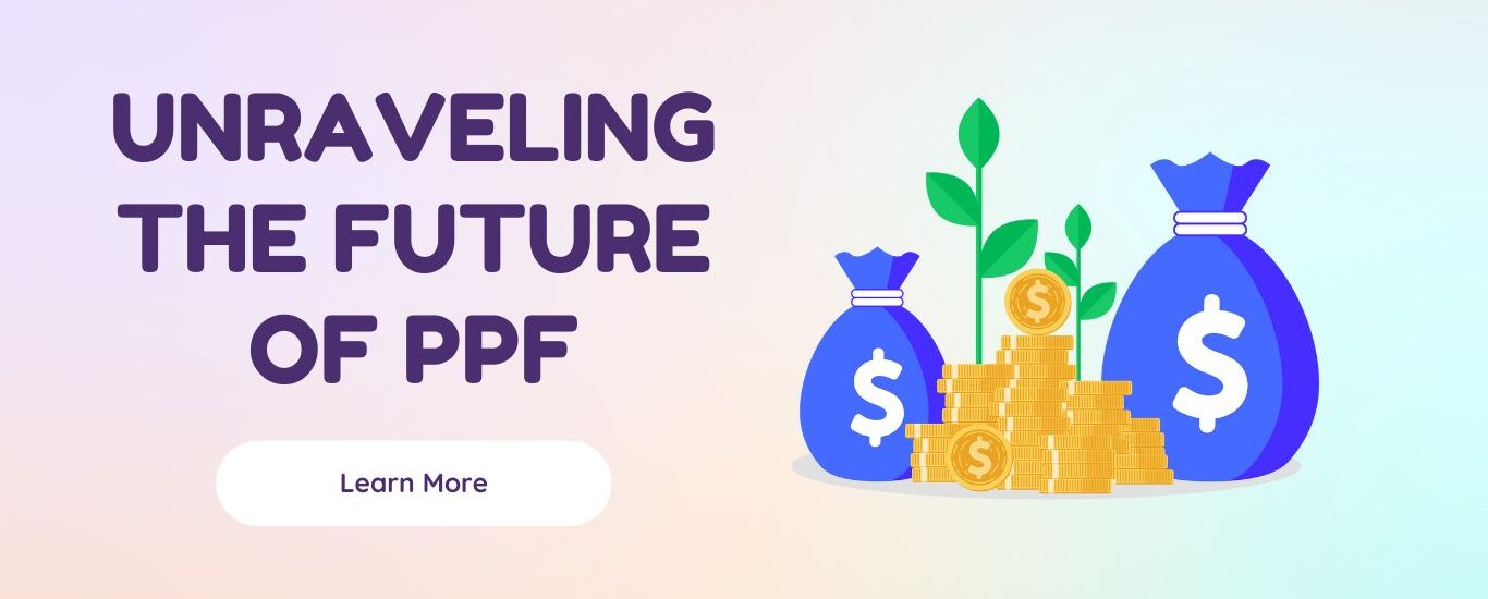 UNRAVELING THE FUTURE OF PPF